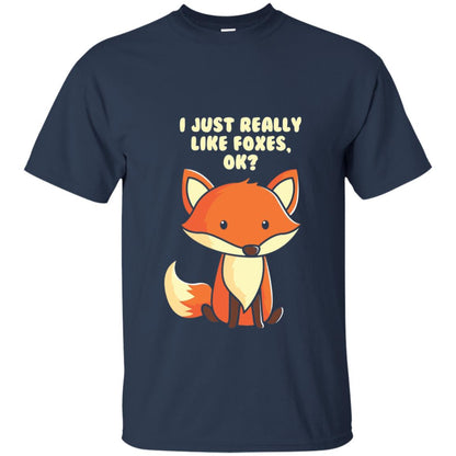 Funny Fox T-shirt I Just Really Like Foxes Ok Navy