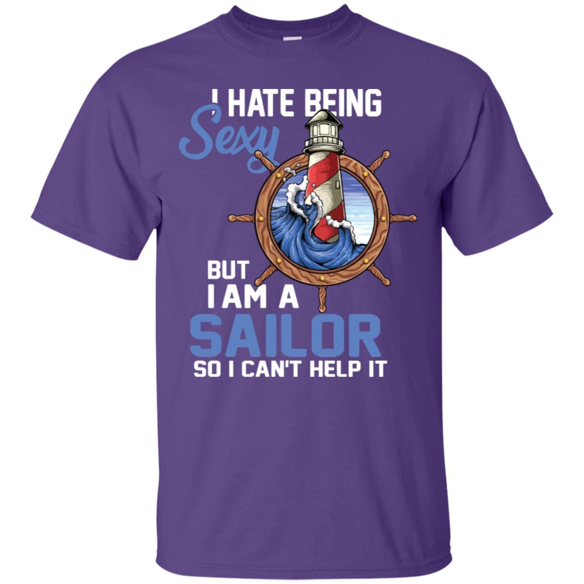 I Hate Being Sexy But I Am A Sailor So I Can't Help It Shirt Purple
