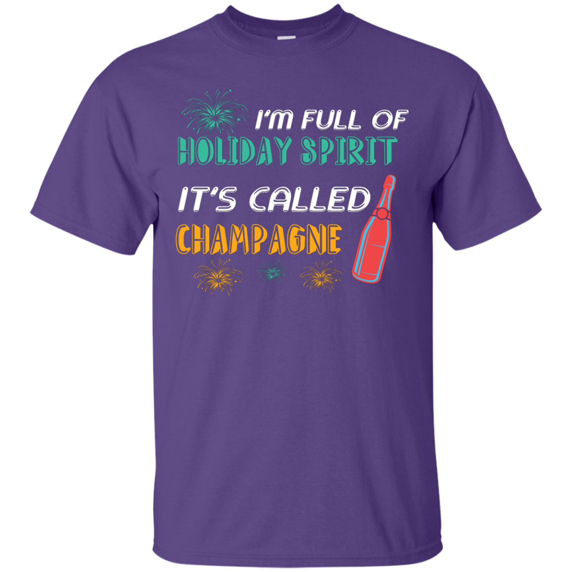 Champagne T-shirt I'm Full Of Holiday Spirit It's Called Champagne Purple