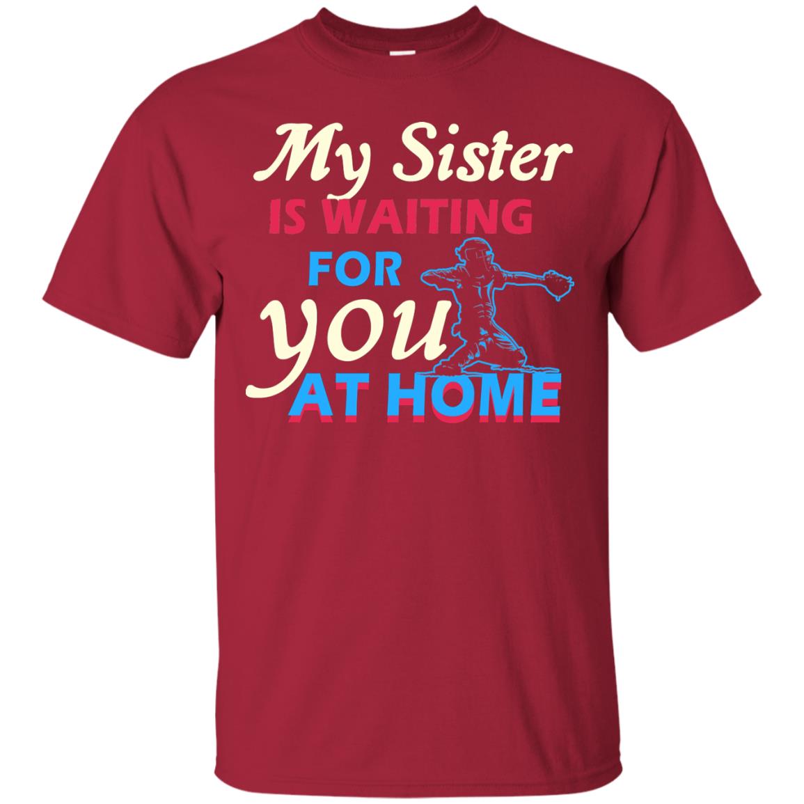 My Sister Is Waiting For You At Home Funny Family Gift Shirt For Baseball Lover Cardinal