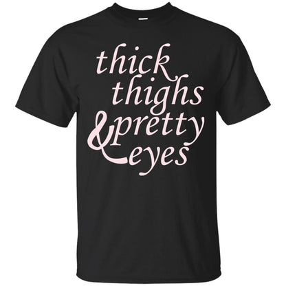 Thick Thighs And Pretty Eyes Shirts Black