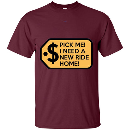 Pick Me I Need A New Ride Home Game Show T-shirt Maroon