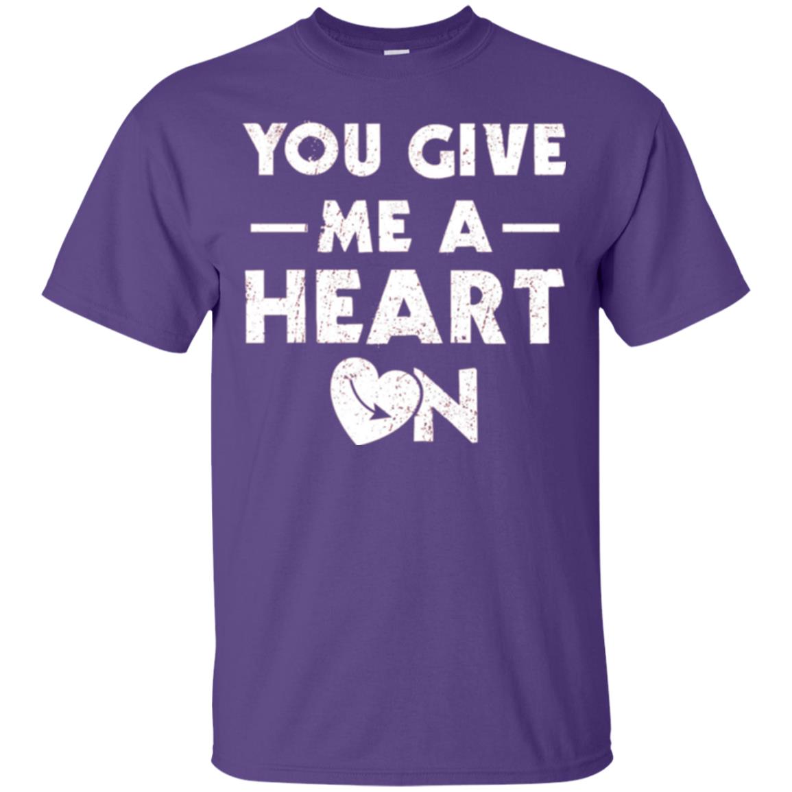 Funny Valentine_s Day Saying T-shirt You Give Me A Heart On Purple