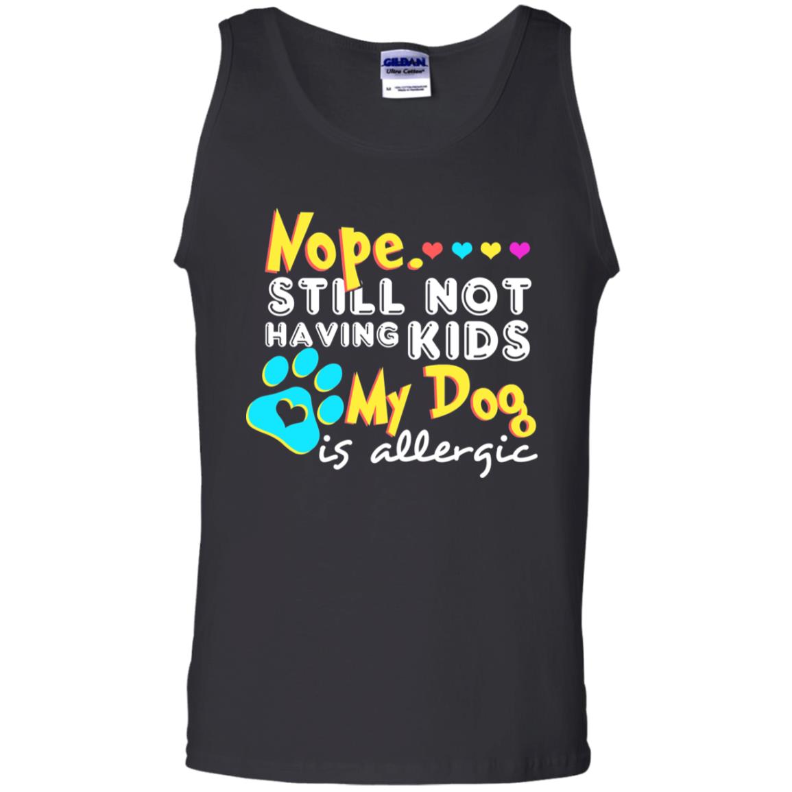 Nope Still Not Having Kids My Dog Is Allergic Shirt Black