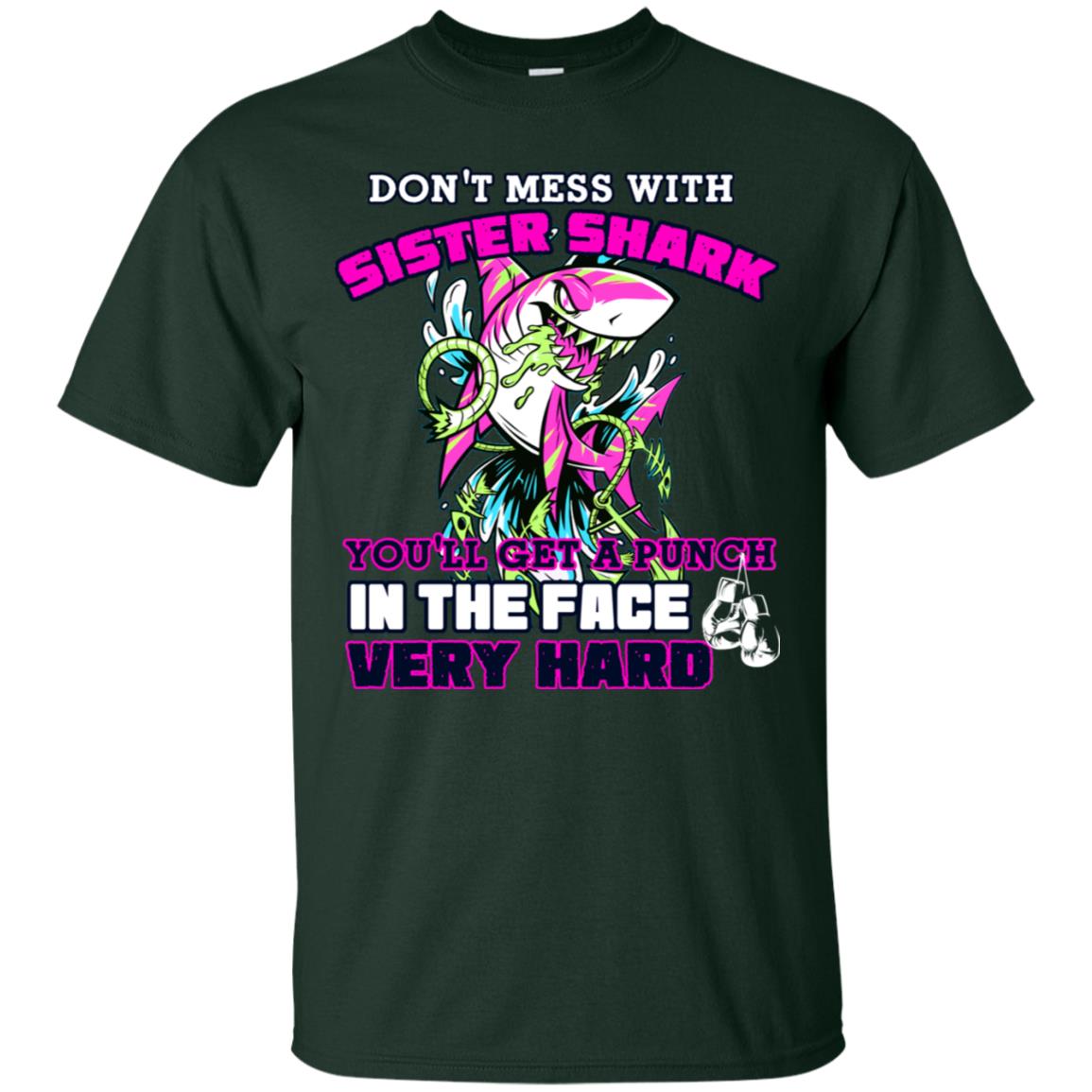 Don't Mess With Sister Shark You'll Get A Punch In The Face Very Hard Family Shark Shirt Forest