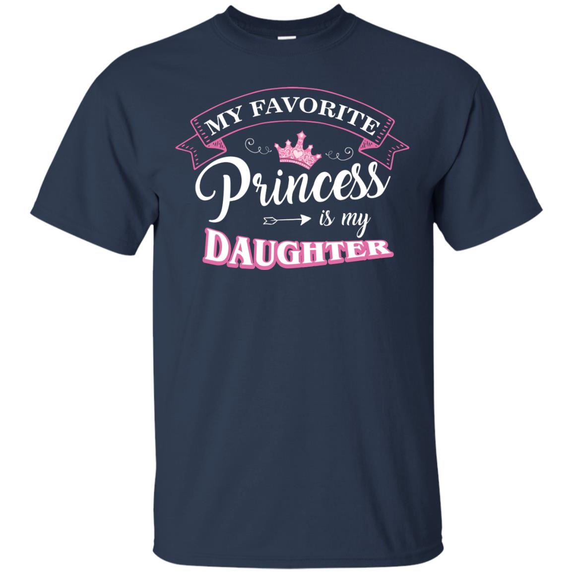 My Favorite Princess Is My Daughter Parent T-shirt Navy