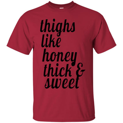 Thighs Like Honey Thick And Sweet Shirt Cardinal