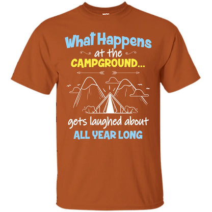 What Happens At The Campground Gets Laughed About All Year Long Camping Shirt Texas Orange