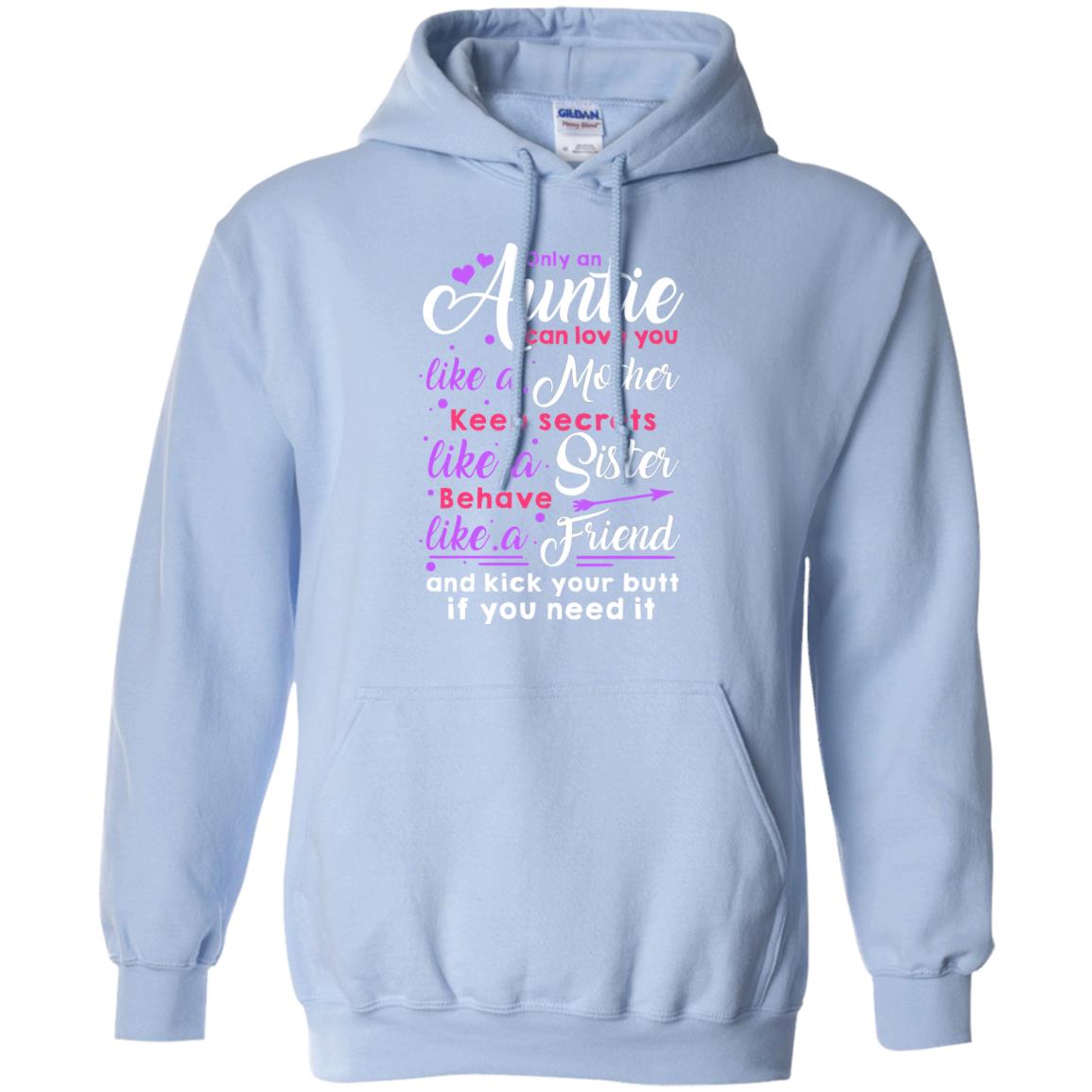 Only An Auntie Can Love You Like A Mother Keep Secrets Like A Sister Behave Like A Friend And Kick Your Butt If You Need It Light Blue