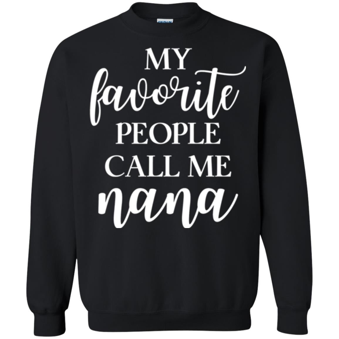 Nana T-shirt My Favorite People Call Me Nana Black