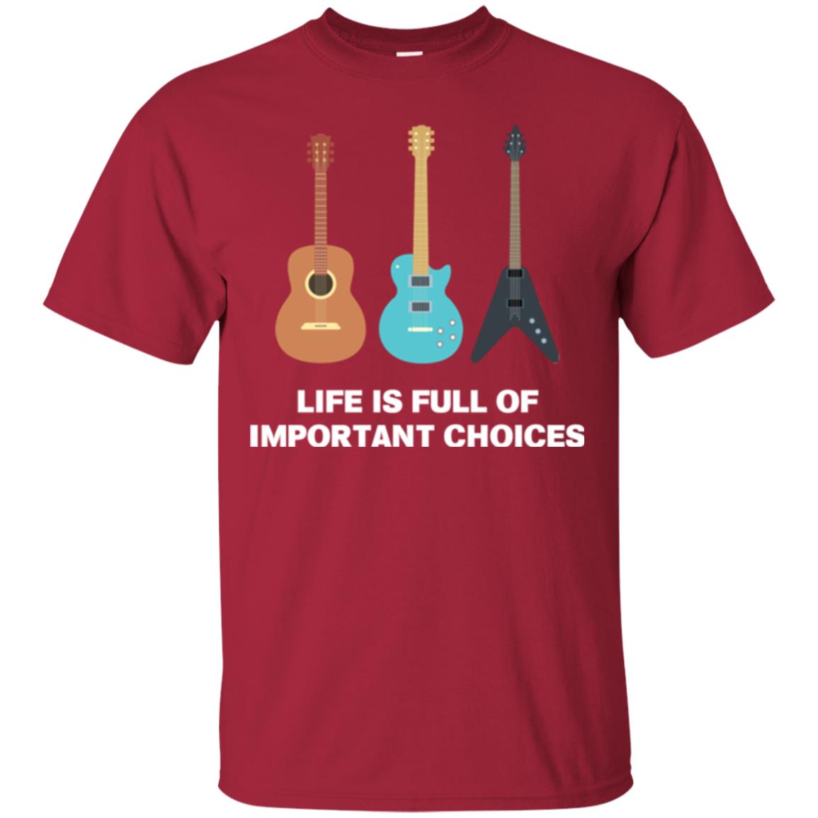 Guitarist T-shirt Life Is Full Of Impotant Choices Cardinal