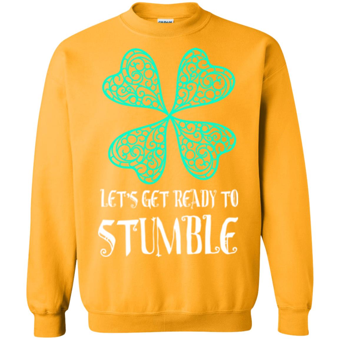 Stain Patrick's Day T-shirt Let's Get Ready To Stumble Gold
