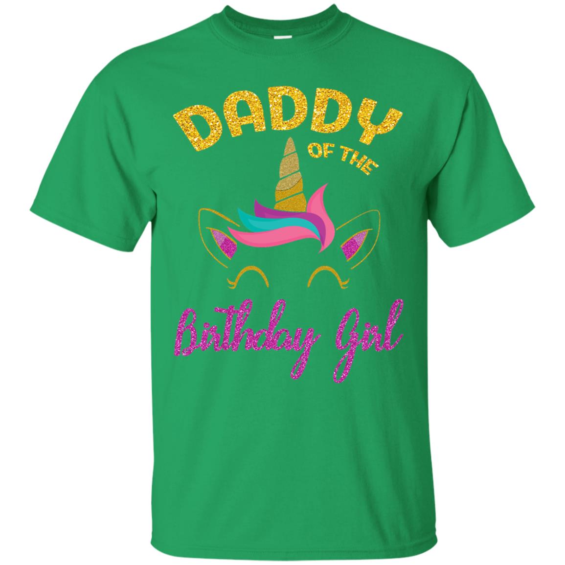 Daddy Mommy Of The Unicorn Birthday Girl T-shirt Irish Green