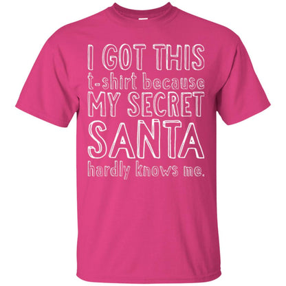 Christmas T-shirt I Got This T-shirt Because My Secret Santa Hardly Knows Me Heliconia