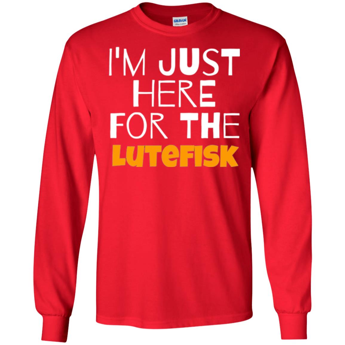 Lutefisk Lovers T-shirt I_m Just Here For The Lutefisk Red