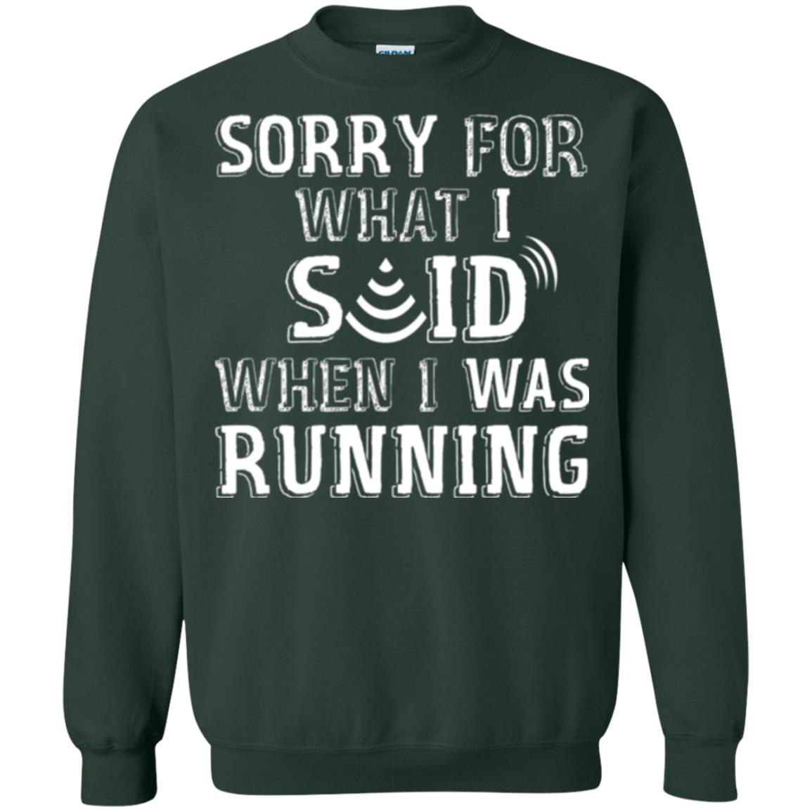 Runner T-shirt Sorry For What I Said When I Was Running Forest Green