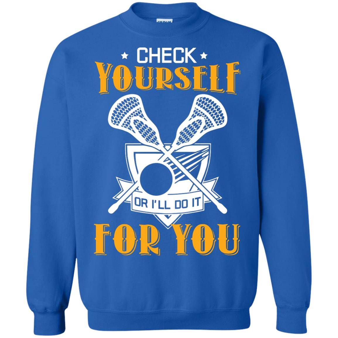 Check Yourself Or I’ll Do It For You Lacrosse Lover T-shirt Royal