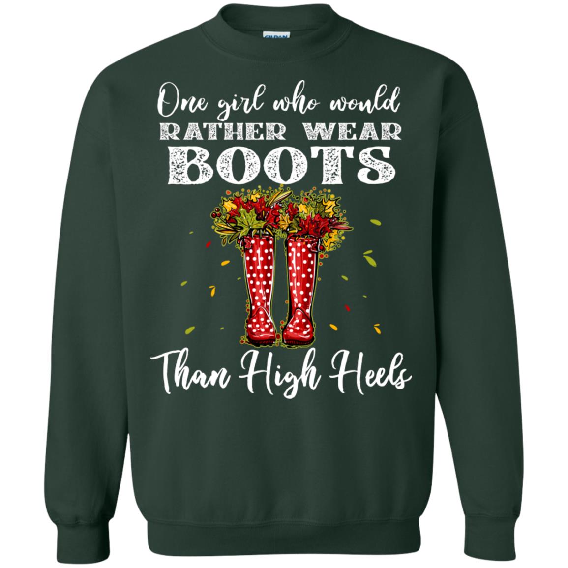 One Girl Who Would Rather Wear Boots Than High Heels Shirt Forest Green