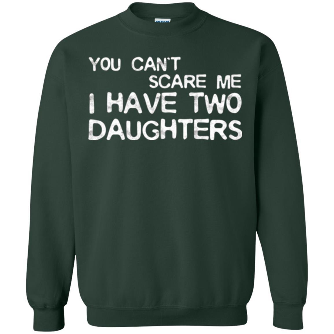 Dady T-shirt You Can't Scare Me I Have Two Daughters Forest Green