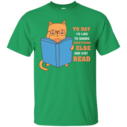 Lifestyle T-Shirt To Day I'd Like To Ignore Everything Else And Just Read Irish Green