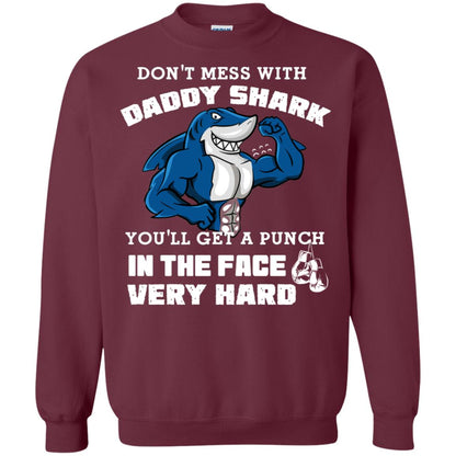 Don't Mess With Daddy Shark You'll Get A Punch In The Face Very Hard Family Shark Shirt Maroon