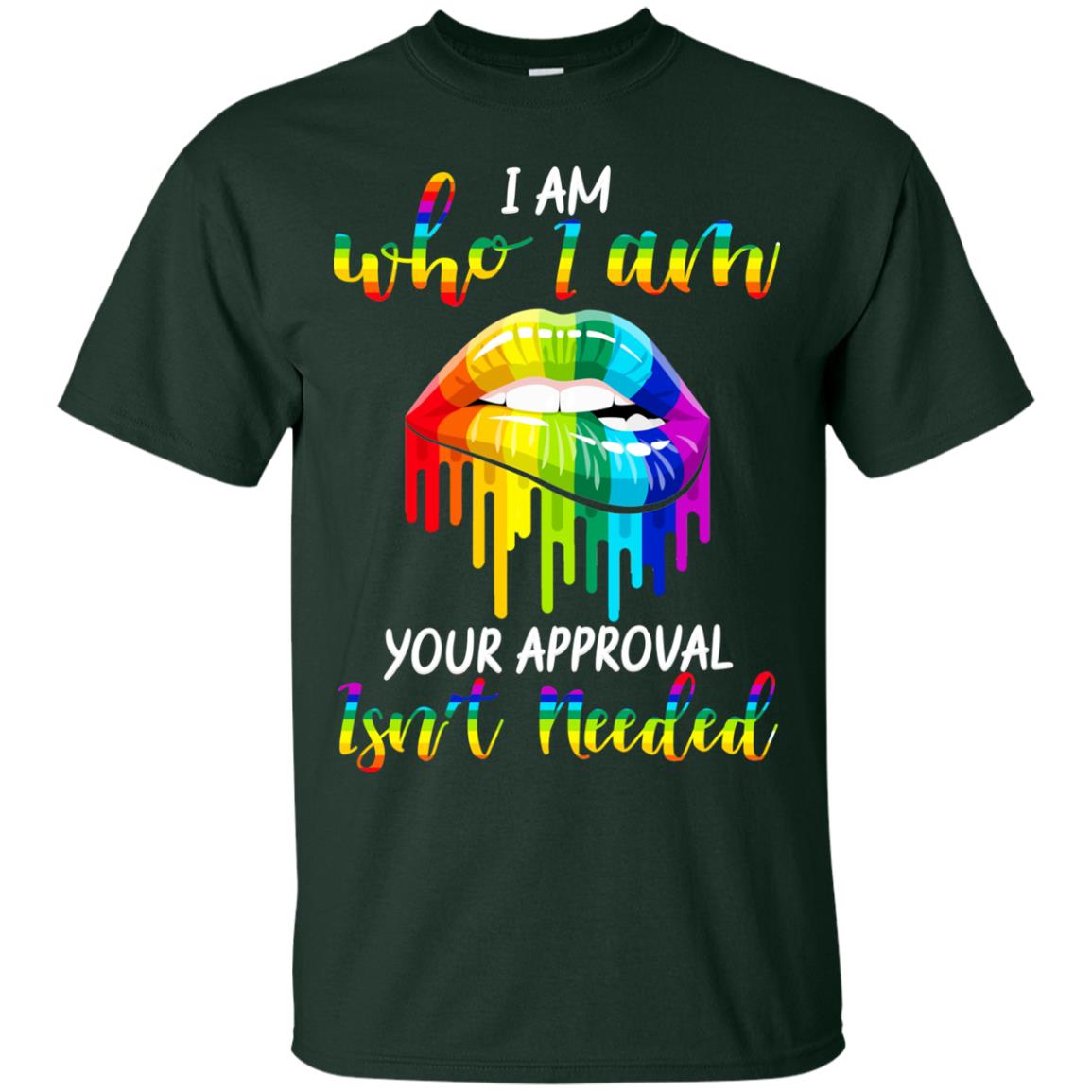 I Am Who I Am.your Approval Isn_t Needed Rainbow Lip Shirt Forest