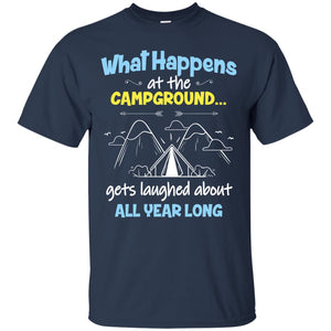 What Happens At The Campground Gets Laughed About All Year Long Camping ShirtG200 Gildan Ultra Cotton T-Shirt