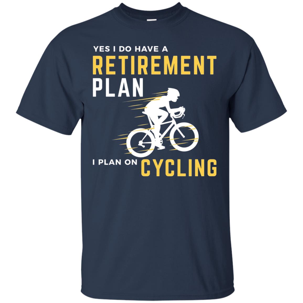 Funny Bicycle Cycling T-shirt Retirement Plan I Plan On Cycling Navy