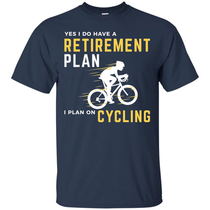 Funny Bicycle Cycling T-shirt Retirement Plan I Plan On Cycling Navy