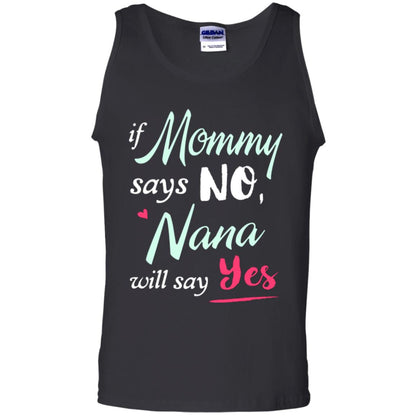 If Mommy Says No Nana Will Say Yes Nana Shirt Black