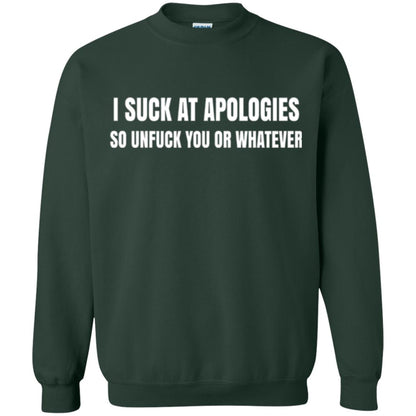 I Suck At Apologies So Unfuck You T-shirt Forest Green