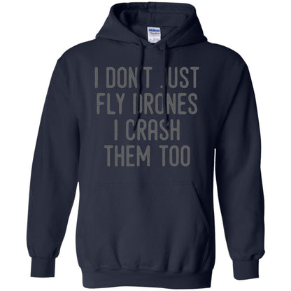 I Don't Just Fly Drones I Crash Them Too T-shirt Navy