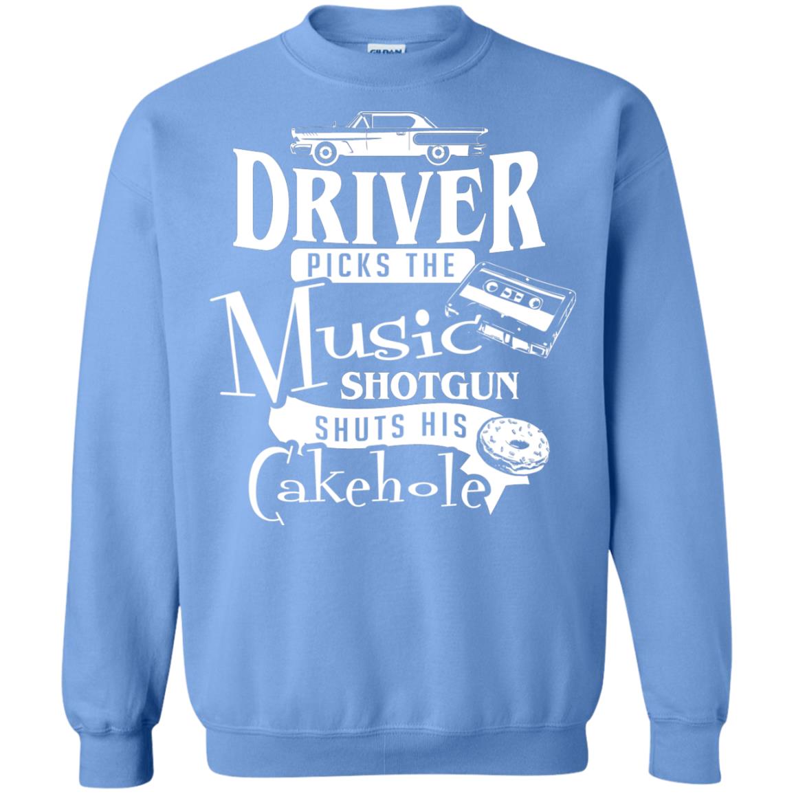 Driver Picks The Music Shotgun Shuts His Cakehole T-shirt Carolina Blue