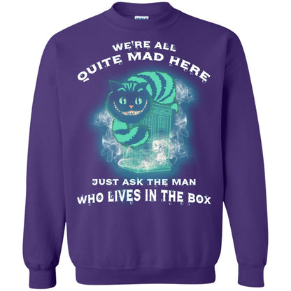 We_re All Quite Mad Here Just Ask The Man Who Lives In The Box Film Lover T-shirt Purple