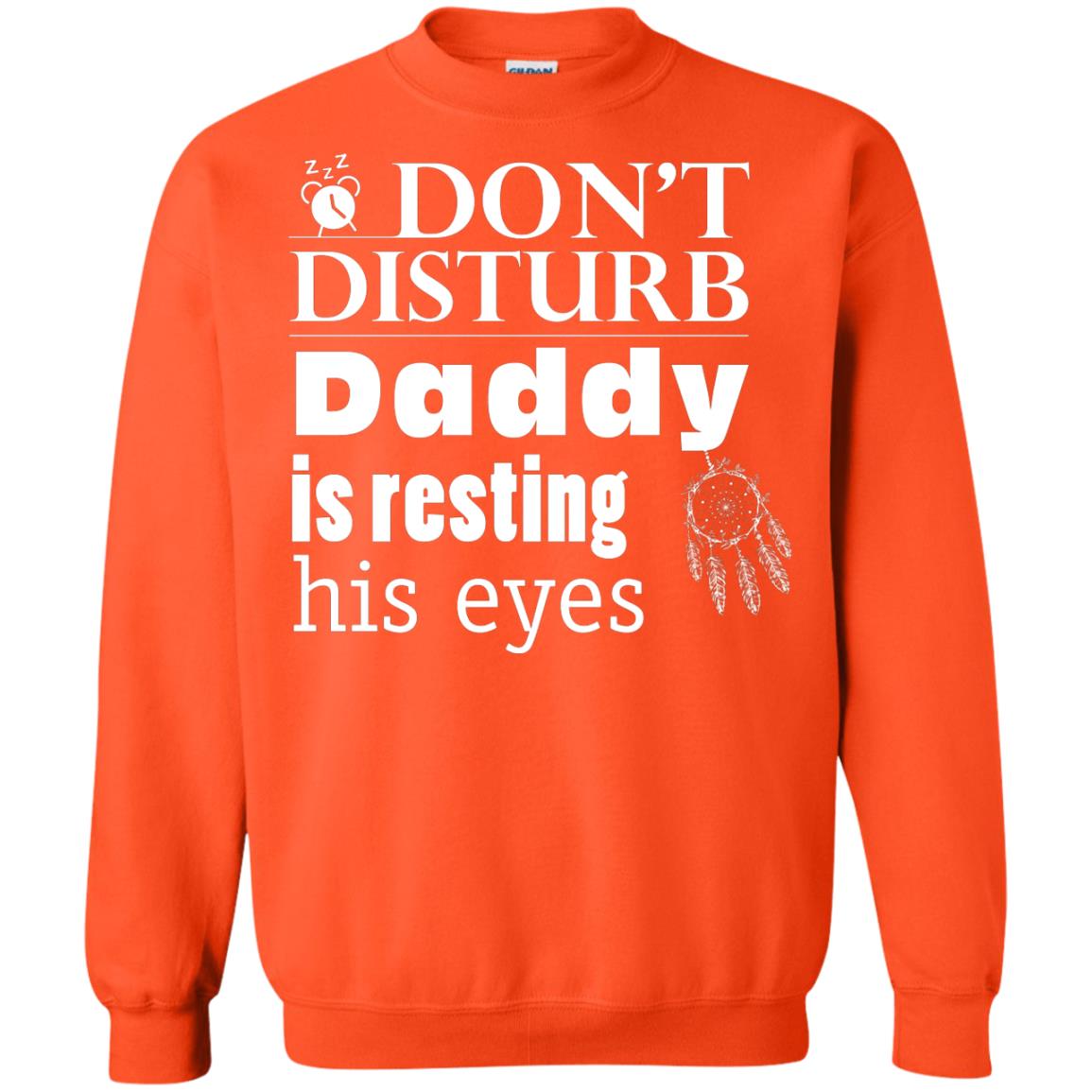 Don't Disturb Daddy Is Resting His Eyes Funny Dad Shirt Orange