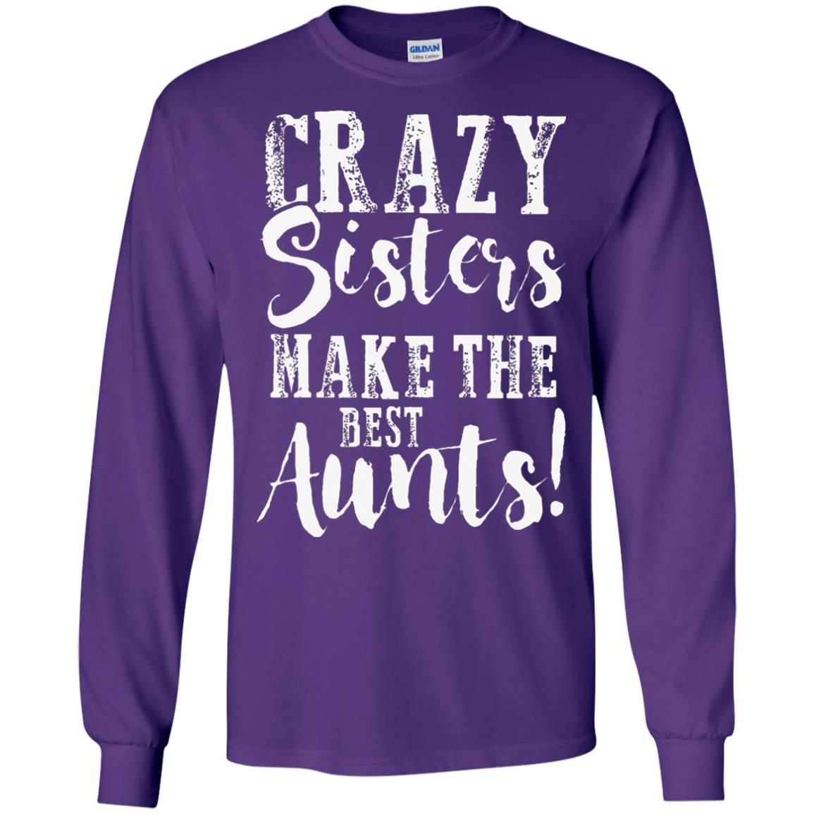 Aunt T-shirt Crazy Sisters Make The Best Aunts Purple
