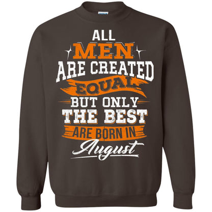 All Men Created Equal But The Best Born In August T-shirt Dark Chocolate