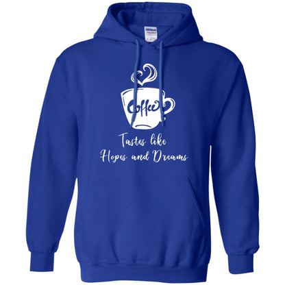 Coffee Tastes Like Hopes And Dreams Shirt Royal