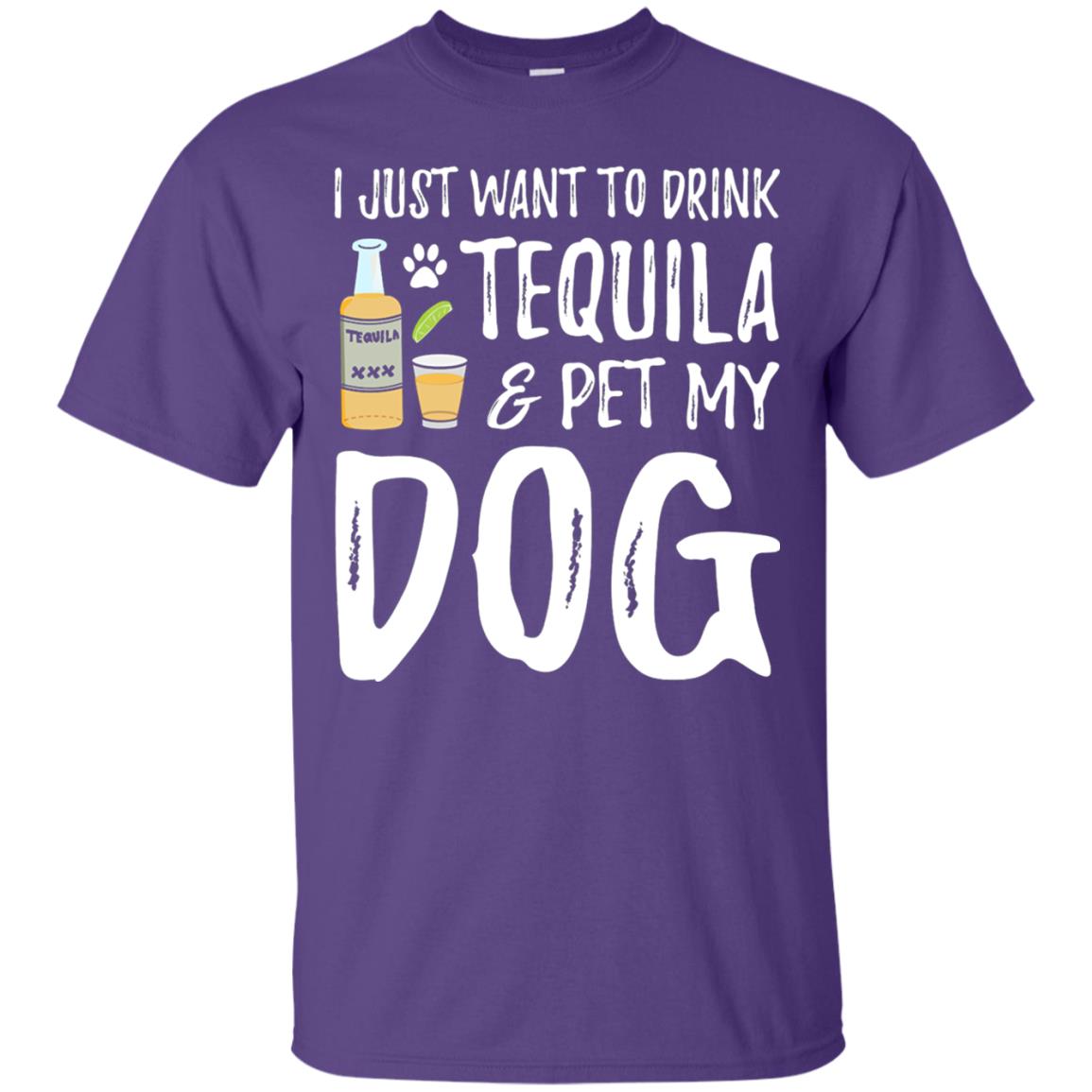 I Just Want To Drink Tequila And Pet My Dog Purple