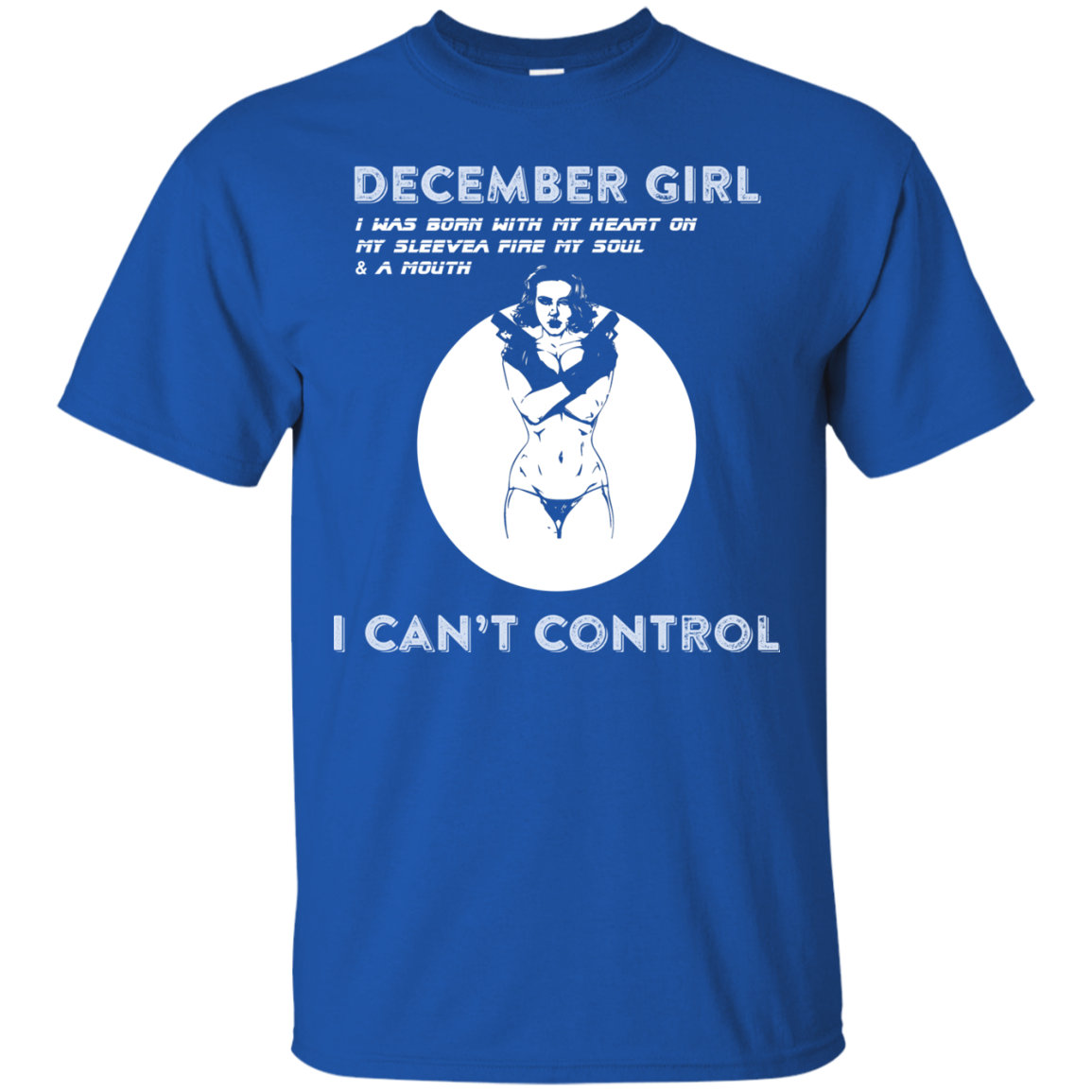 December Girl I Was Born With My Heart T-shirt Royal