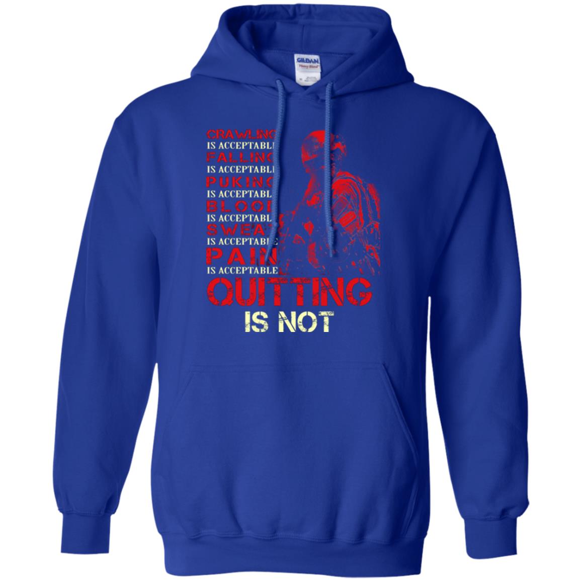 Crawling Is Acceptable Falling Puking Blood Sweat Pain Quitting Is Not Royal