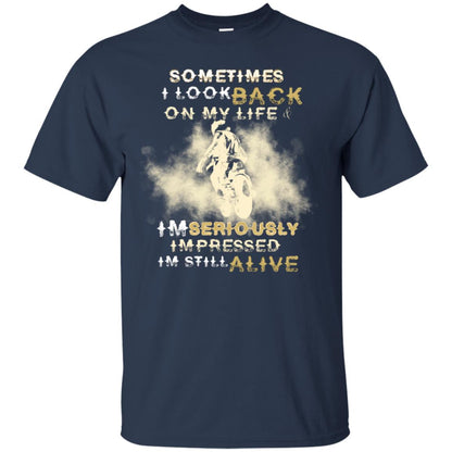 Sometime I Look Back On My Life I'm Seriously I'm Still Alive Biker Shirt Navy