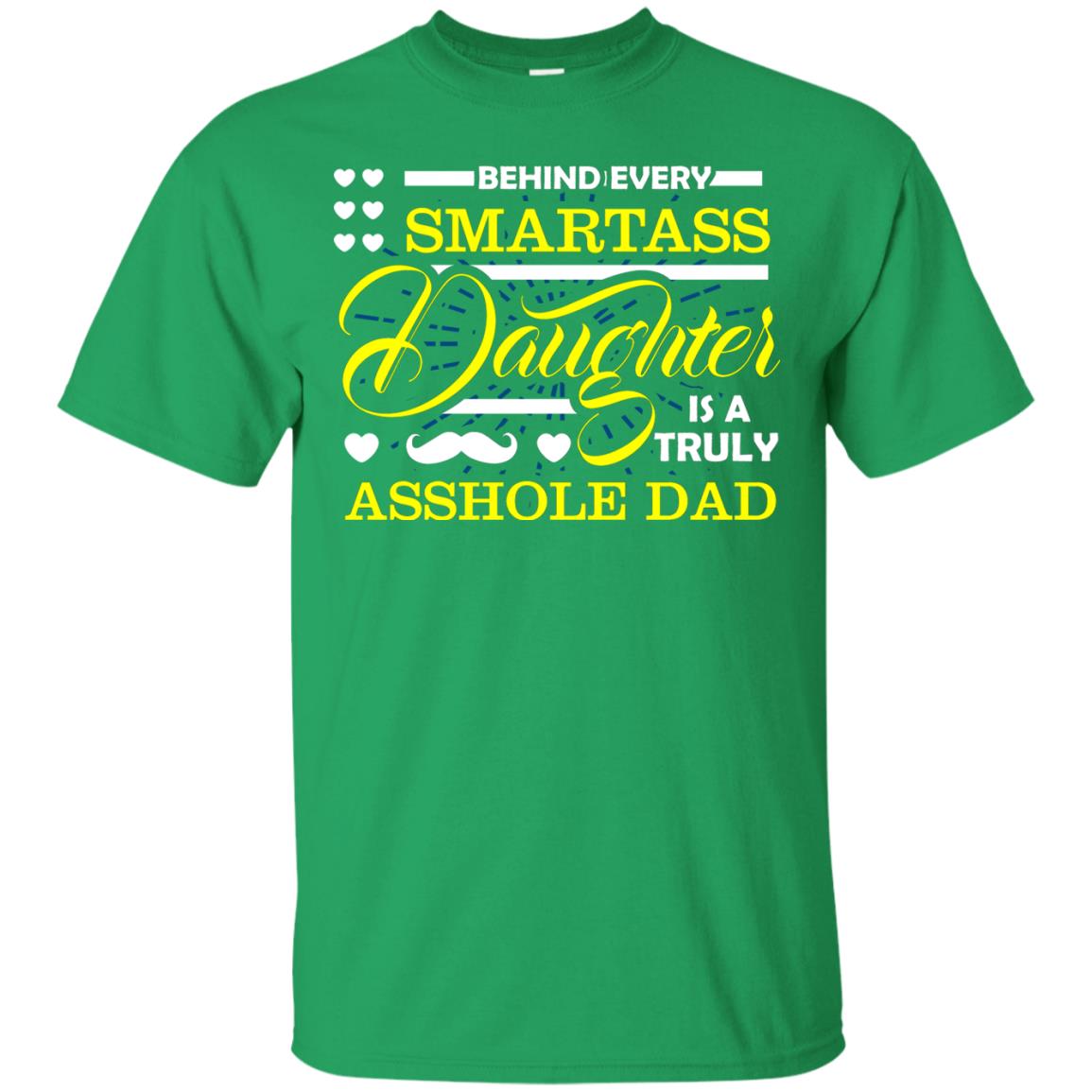 Behind Every Daughter Is A Truly Dad Family Shirt Irish Green