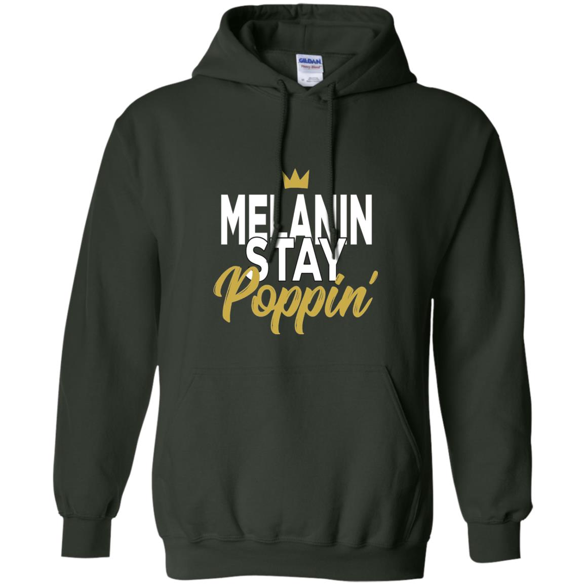 Melanin Stay Poppin Melanin Rich Drippin Melanin T-shirt Forest Green