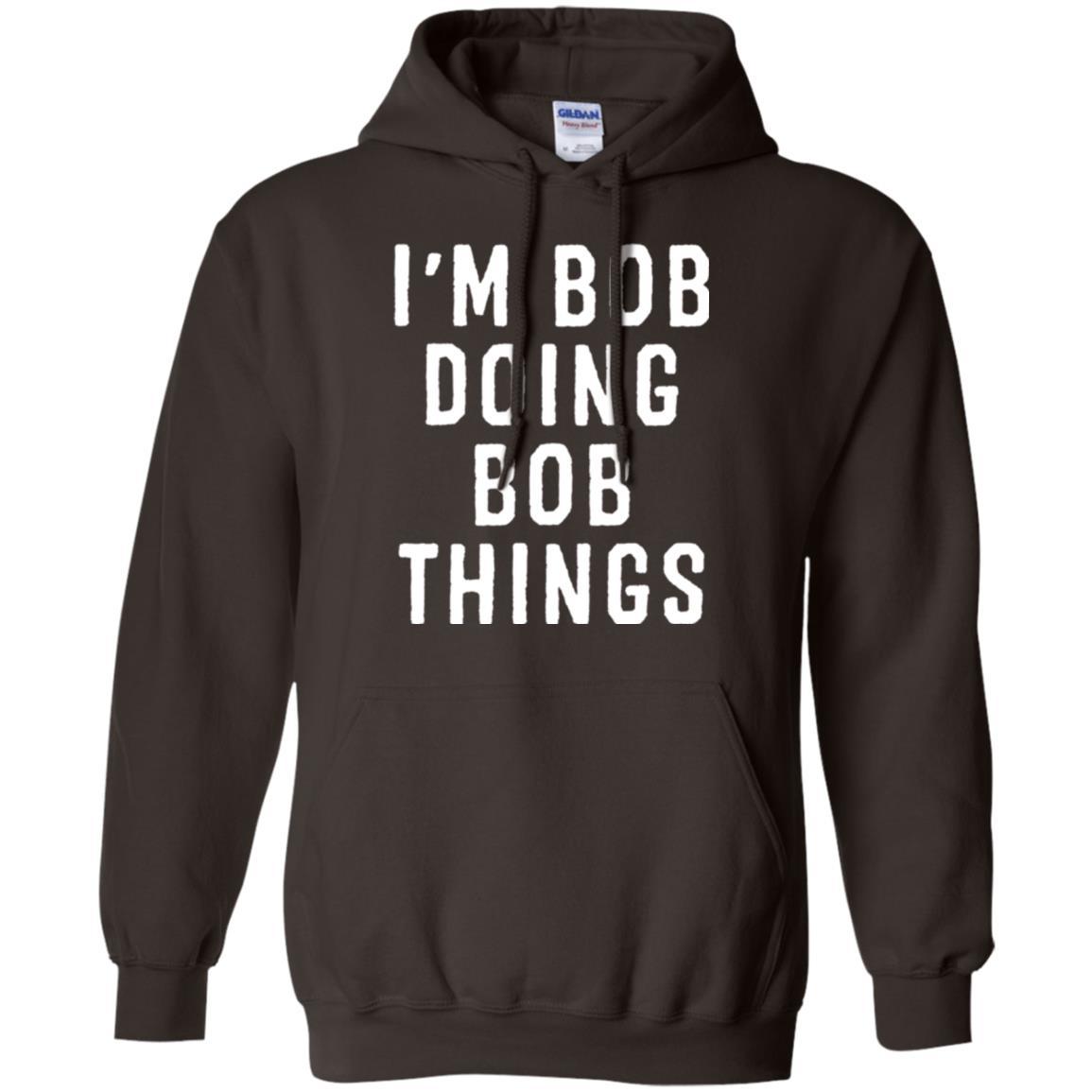 I'm Bob Doing Bob Things T-shirt Dark Chocolate