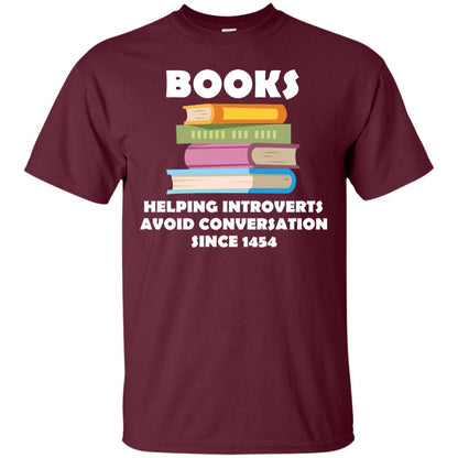 Books Helping Introverts Avoid Conversation Since 1454 Shirt Maroon
