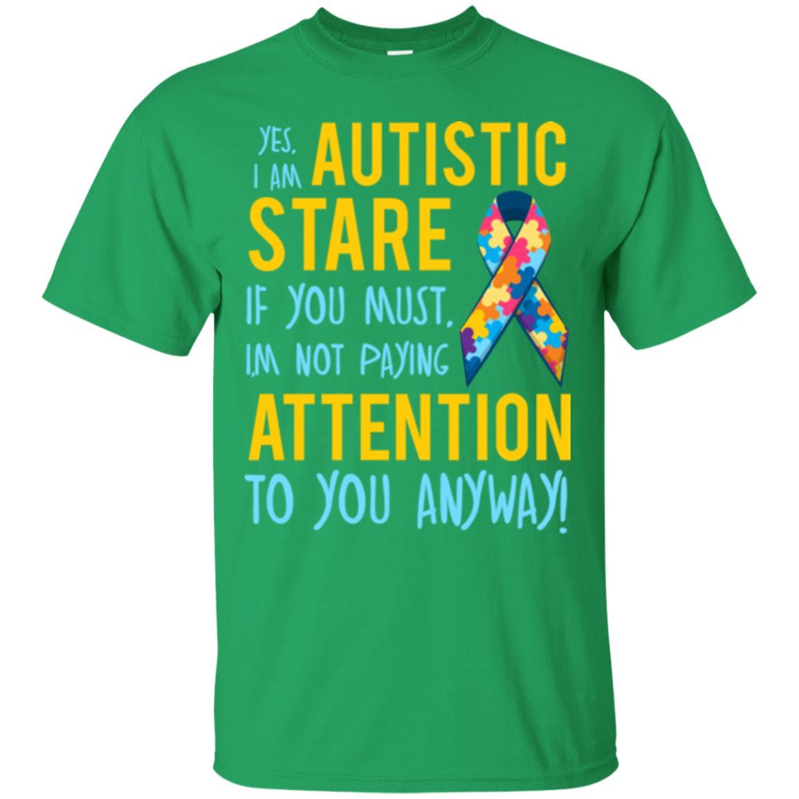 Autism T-shirt I'm Not Paying Attention To You Anyway Irish Green