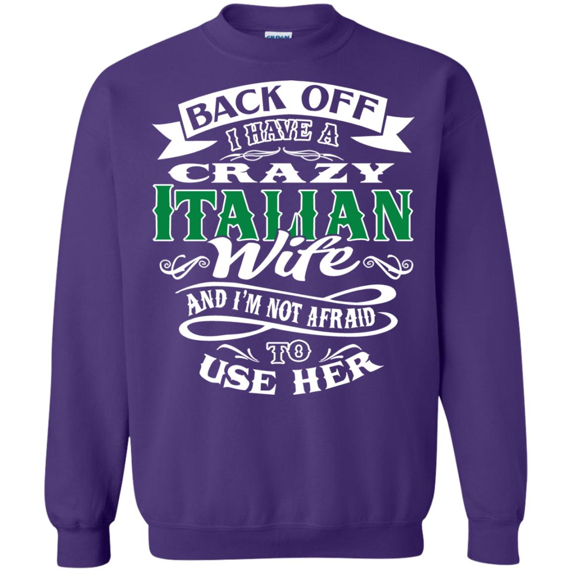 Back Off I Have A Crazy Italian Wife And Im Not Afaird To Use Her Purple