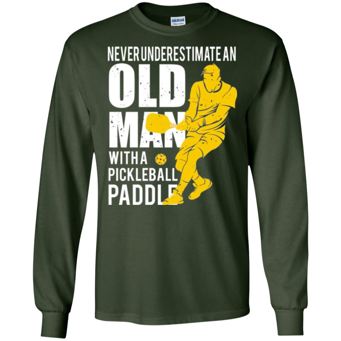 Never Underestimate Old Man With Pickleball Paddle Lover T-shirt Forest Green
