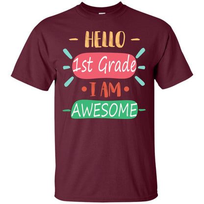 Hello 1st Grade I Am Awesome 1st Back To School First Day Of School Shirt Maroon